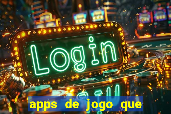 apps de jogo que ganha dinheiro